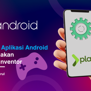 Membina Aplikasi Android - MIT App Inventor