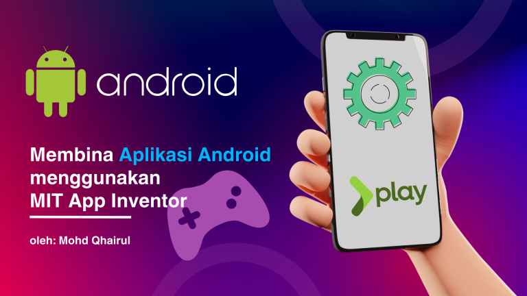Membina Aplikasi Android – MIT App Inventor